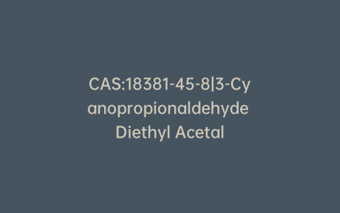 CAS:18381-45-8|3-Cyanopropionaldehyde Diethyl Acetal