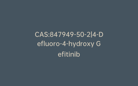CAS:847949-50-2|4-Defluoro-4-hydroxy Gefitinib