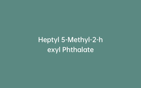 Heptyl 5-Methyl-2-hexyl Phthalate