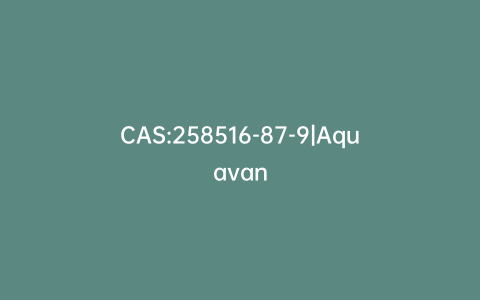 CAS:258516-87-9|Aquavan