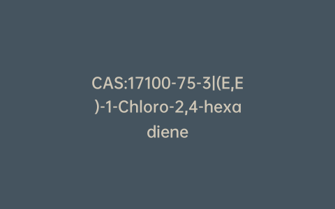 CAS:17100-75-3|(E,E)-1-Chloro-2,4-hexadiene