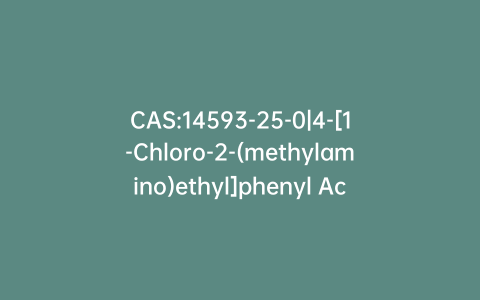 CAS:14593-25-0|4-[1-Chloro-2-(methylamino)ethyl]phenyl Acetate Hydrochloride