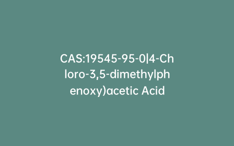 CAS:19545-95-0|4-Chloro-3,5-dimethylphenoxy)acetic Acid
