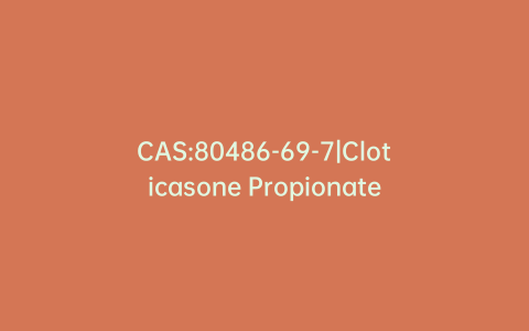 CAS:80486-69-7|Cloticasone Propionate