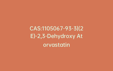 CAS:1105067-93-3|(2E)-2,3-Dehydroxy Atorvastatin
