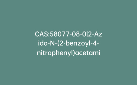 CAS:58077-08-0|2-Azido-N-(2-benzoyl-4-nitrophenyl)acetamide