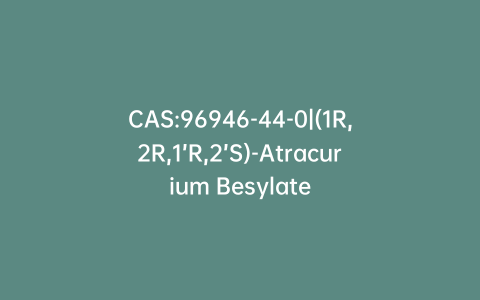 CAS:96946-44-0|(1R,2R,1’R,2’S)-Atracurium Besylate