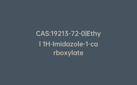 CAS:19213-72-0|Ethyl 1H-Imidazole-1-carboxylate