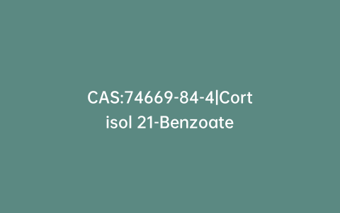 CAS:74669-84-4|Cortisol 21-Benzoate