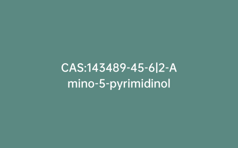 CAS:143489-45-6|2-Amino-5-pyrimidinol
