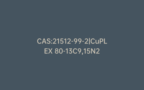 CAS:21512-99-2|CuPLEX 80-13C9,15N2