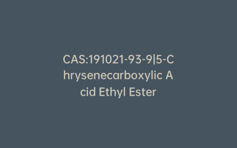 CAS:191021-93-9|5-Chrysenecarboxylic Acid Ethyl Ester