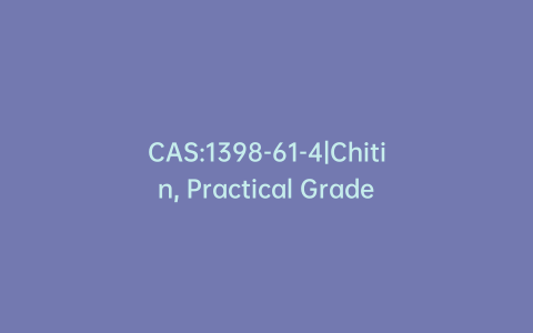 CAS:1398-61-4|Chitin, Practical Grade