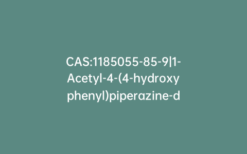 CAS:1185055-85-9|1-Acetyl-4-(4-hydroxyphenyl)piperazine-d8