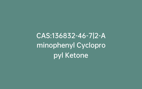 CAS:136832-46-7|2-Aminophenyl Cyclopropyl Ketone