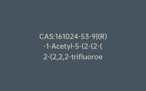 CAS:161024-53-9|(R)-1-Acetyl-5-(2-(2-(2-(2,2,2-trifluoroethoxy)phenoxy)ethylamino)propyl)indoline-7-carbonitrile