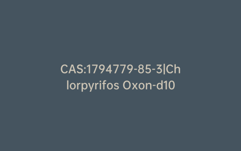 CAS:1794779-85-3|Chlorpyrifos Oxon-d10