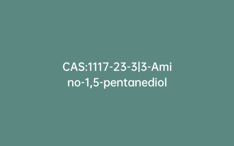 CAS:1117-23-3|3-Amino-1,5-pentanediol
