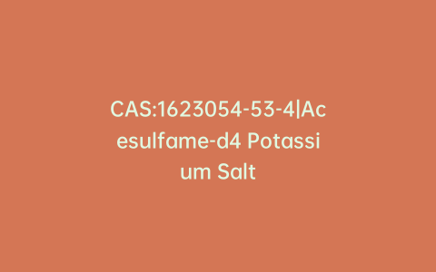 CAS:1623054-53-4|Acesulfame-d4 Potassium Salt