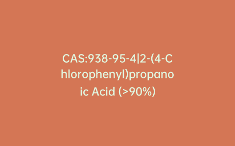 CAS:938-95-4|2-(4-Chlorophenyl)propanoic Acid (>90%)