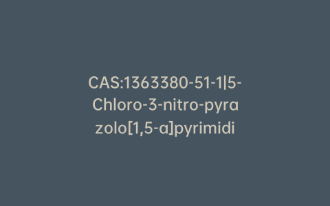 CAS:1363380-51-1|5-Chloro-3-nitro-pyrazolo[1,5-a]pyrimidine