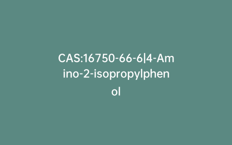 CAS:16750-66-6|4-Amino-2-isopropylphenol