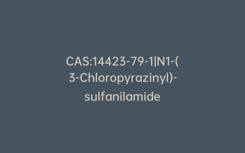 CAS:14423-79-1|N1-(3-Chloropyrazinyl)-sulfanilamide