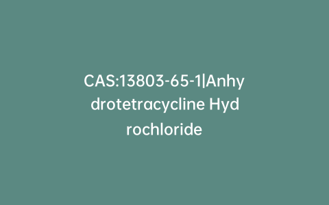 CAS:13803-65-1|Anhydrotetracycline Hydrochloride