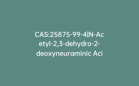 CAS:25875-99-4|N-Acetyl-2,3-dehydro-2-deoxyneuraminic Acid Methyl Ester