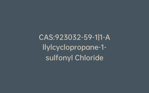 CAS:923032-59-1|1-Allylcyclopropane-1-sulfonyl Chloride