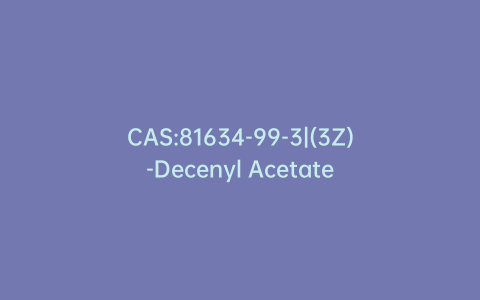 CAS:81634-99-3|(3Z)-Decenyl Acetate
