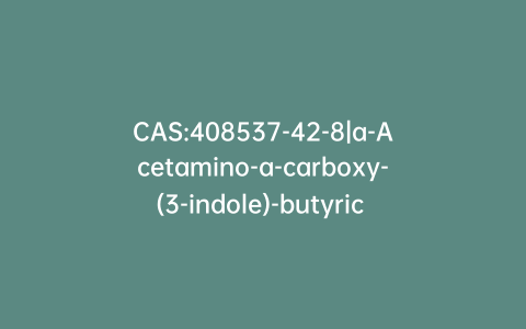 CAS:408537-42-8|a-Acetamino-a-carboxy-(3-indole)-butyric Acid