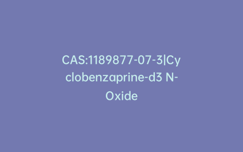CAS:1189877-07-3|Cyclobenzaprine-d3 N-Oxide