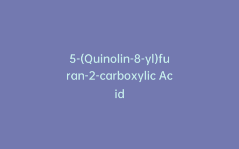 5-(Quinolin-8-yl)furan-2-carboxylic Acid