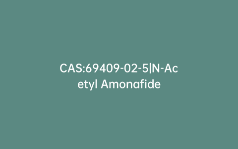 CAS:69409-02-5|N-Acetyl Amonafide