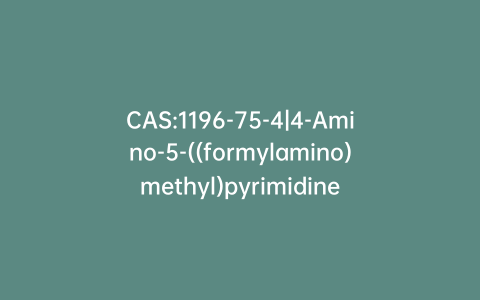 CAS:1196-75-4|4-Amino-5-((formylamino)methyl)pyrimidine