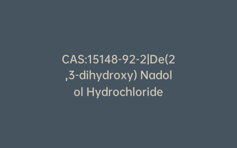 CAS:15148-92-2|De(2,3-dihydroxy) Nadolol Hydrochloride