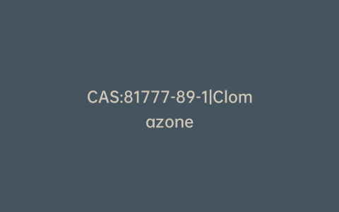 CAS:81777-89-1|Clomazone