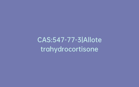 CAS:547-77-3|Allotetrahydrocortisone