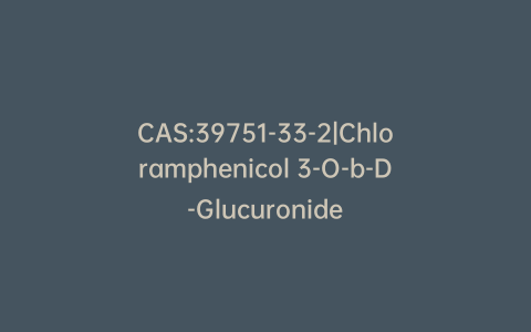 CAS:39751-33-2|Chloramphenicol 3-O-b-D-Glucuronide