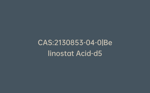 CAS:2130853-04-0|Belinostat Acid-d5