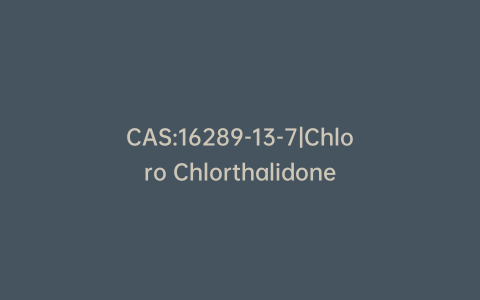CAS:16289-13-7|Chloro Chlorthalidone