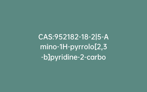 CAS:952182-18-2|5-Amino-1H-pyrrolo[2,3-b]pyridine-2-carboxylic Acid Methyl Ester