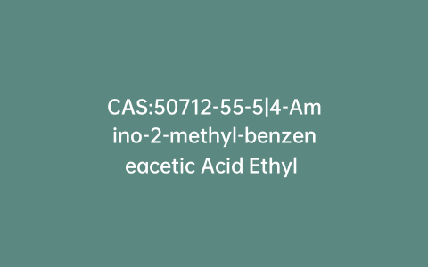 CAS:50712-55-5|4-Amino-2-methyl-benzeneacetic Acid Ethyl Ester
