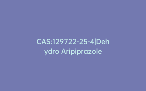 CAS:129722-25-4|Dehydro Aripiprazole