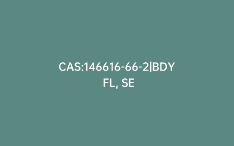 CAS:146616-66-2|BDY FL, SE