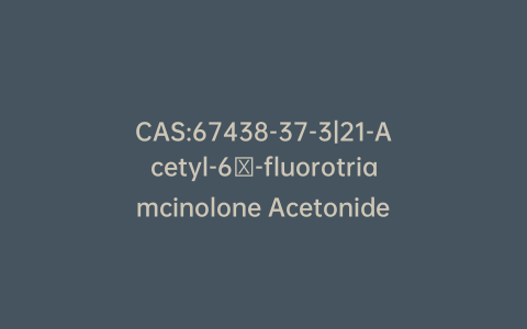 CAS:67438-37-3|21-Acetyl-6β-fluorotriamcinolone Acetonide