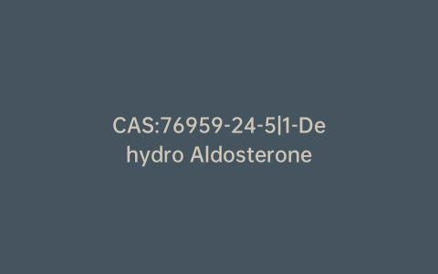 CAS:76959-24-5|1-Dehydro Aldosterone