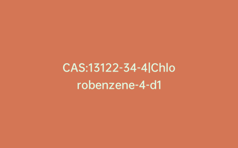 CAS:13122-34-4|Chlorobenzene-4-d1