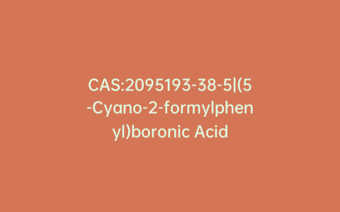 CAS:2095193-38-5|(5-Cyano-2-formylphenyl)boronic Acid
